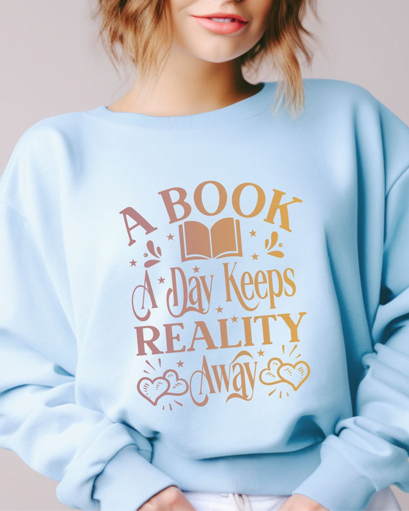 A Book A Day Keeps Reality Away Sweatshirt | Bookish Merch | Gift for Book Lover - Liam & Lore