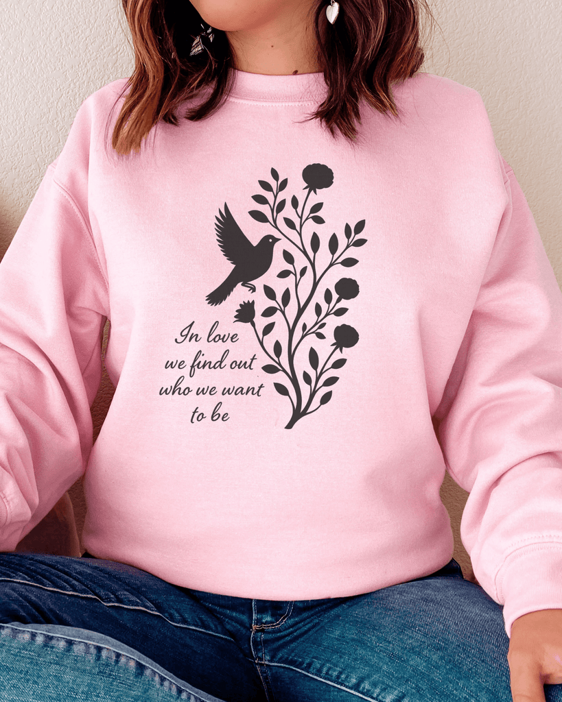 The Nightingale Sweatshirt: In Love We Find Out Who We Want To Be - Liam & Lore