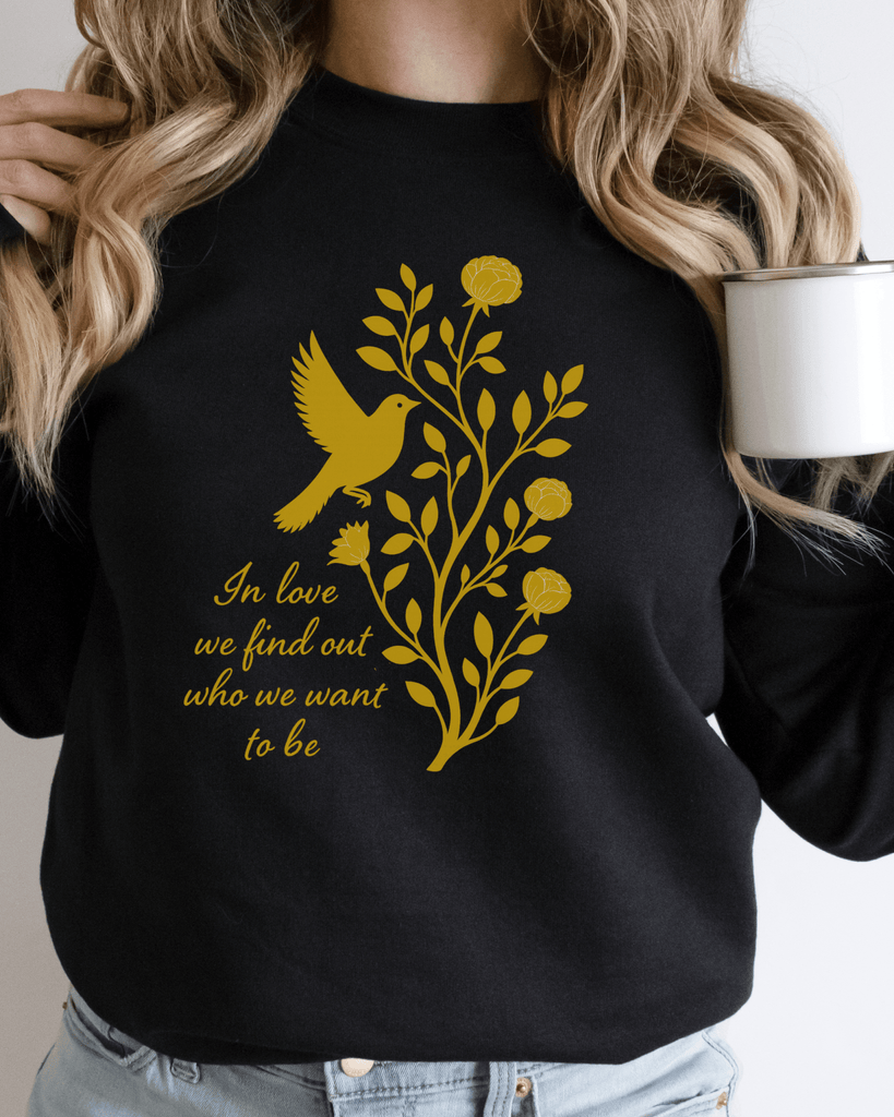 The Nightingale Sweatshirt: In Love We Find Out Who We Want To Be - Liam & Lore